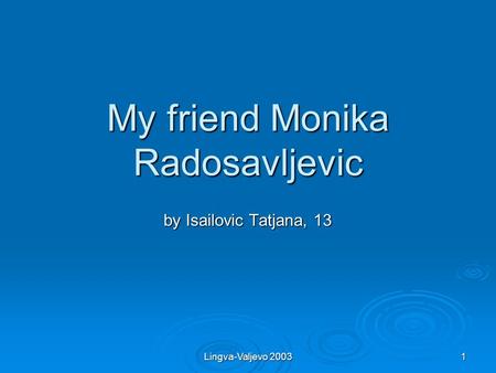 Lingva-Valjevo 2003 1 My friend Monika Radosavljevic by Isailovic Tatjana, 13.