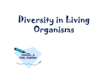 Diversity in Living Organisms. Five Kingdom Classification The five kingdom classification, the most modern classification was given by Whittaker…… Whittaker.