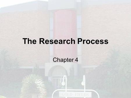 The Research Process Chapter 4. The Process Explore Propose Prepare Execute Analyse Publish.
