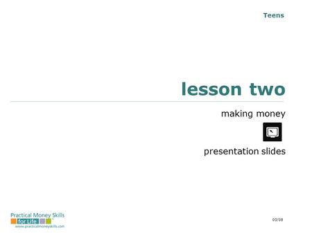 Teens lesson two making money presentation slides 03/08.