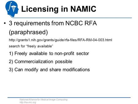 National Alliance for Medical Image Computing  Licensing in NAMIC 3 requirements from NCBC RFA (paraphrased)