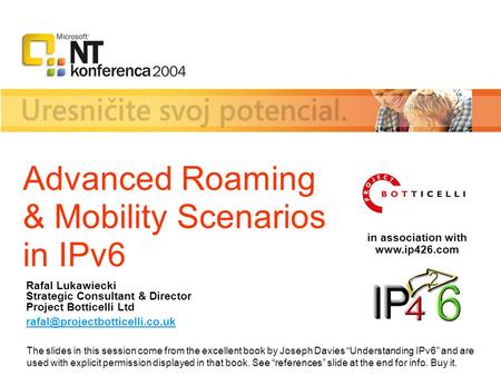 Advanced Roaming & Mobility Scenarios in IPv6 Rafal Lukawiecki Strategic Consultant & Director Project Botticelli Ltd in.