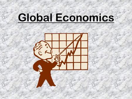 Global Economics. Who Is Involved ? Percentage Distribution of the World's Manufacturing/ Production, 1870 and 1913 (percentage of world total) 18701913.