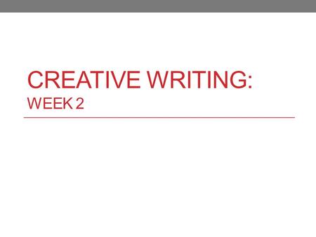 CREATIVE WRITING: WEEK 2. Do Now: Plot Practice Today’s Title: Autobiographical Narratives Directions: Please answer the following questions in your interactive.