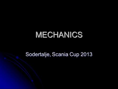 MECHANICS Sodertalje, Scania Cup 2013. Mechanics 1. Terminology 2. Court coverage 3. Teamwork 4. Timing & Practical tips 5. Signals 6. Summary.