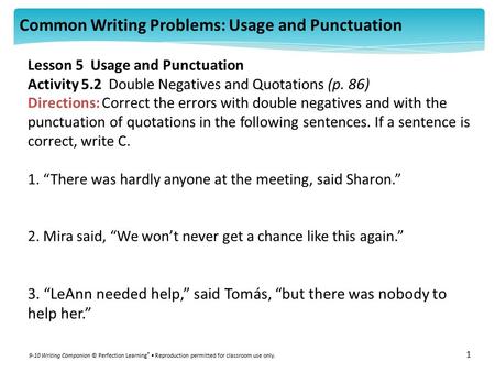 Common Writing Problems: Usage and Punctuation 9-10 Writing Companion © Perfection Learning ® Reproduction permitted for classroom use only. 1 Lesson 5.