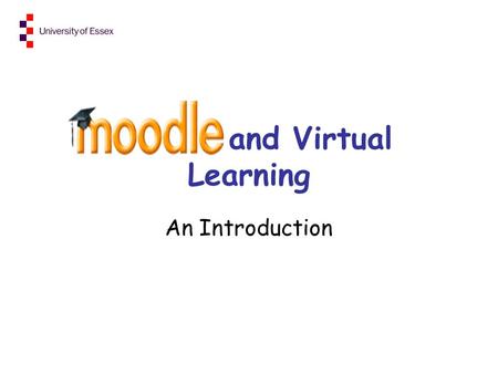 Moodle and Virtual Learning An Introduction. What is Moodle?