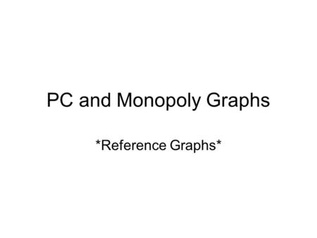 PC and Monopoly Graphs *Reference Graphs*.