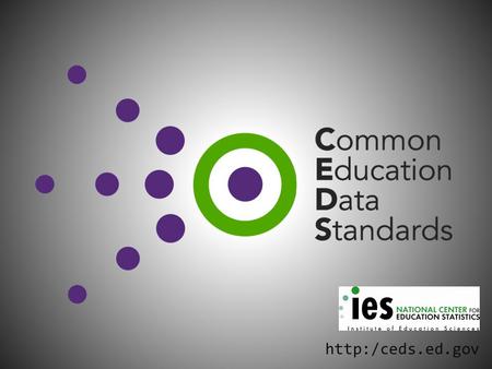 CEDS Update What is CEDS? Who and How? Version 2 Update and Scope Public Comments Version 3.