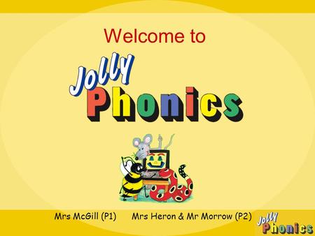 Welcome to Mrs McGill (P1) Mrs Heron & Mr Morrow (P2) Introduction