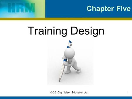 1© 2010 by Nelson Education Ltd. Chapter Five Training Design.