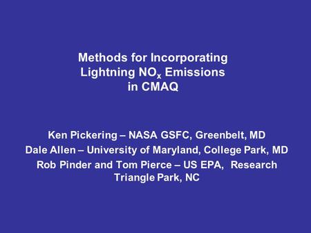Methods for Incorporating Lightning NO x Emissions in CMAQ Ken Pickering – NASA GSFC, Greenbelt, MD Dale Allen – University of Maryland, College Park,