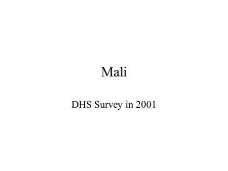 Mali DHS Survey in 2001. Neonatal Mortality Results for Mali 2001 Risk of neonatal mortality compared with 36-47 month birth interval: –Births less than.