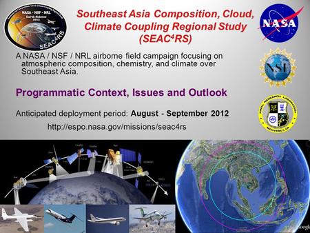 A NASA / NSF / NRL airborne field campaign focusing on atmospheric composition, chemistry, and climate over Southeast Asia. Programmatic Context, Issues.