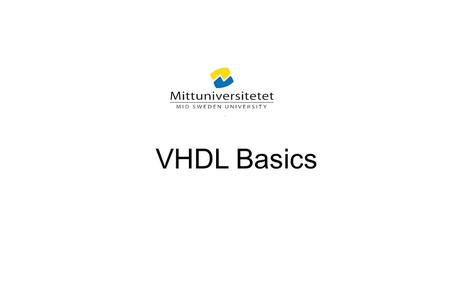 VHDL Basics. VHDL BASICS 2 OUTLINE –Component model –Code model –Entity –Architecture –Identifiers and objects –Operations for relations VHDL ET062G &