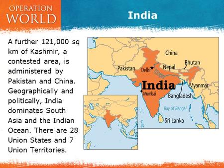 India A further 121,000 sq km of Kashmir, a contested area, is administered by Pakistan and China. Geographically and politically, India dominates South.