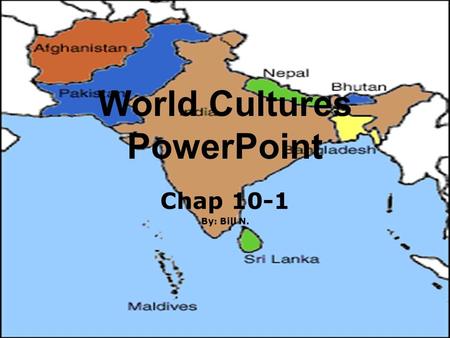 World Cultures PowerPoint Chap 10-1 By: Bill N.. India and the Subcontinent  Relations between India and Pakistan remain tense.  They fight over the.