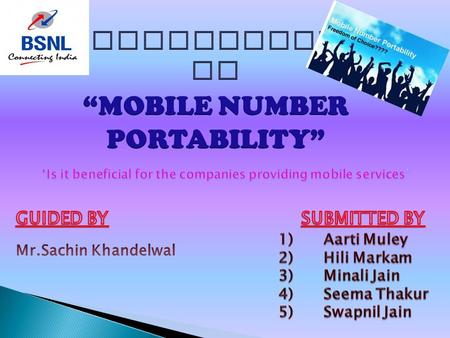 “ MOBILE NUMBER PORTABILITY “ means the facility which allows a subscriber of a mobile telephone server to retain his mobile telephone number when he.