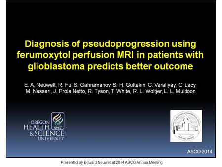 Slide 1 Presented By Edward Neuwelt at 2014 ASCO Annual Meeting.