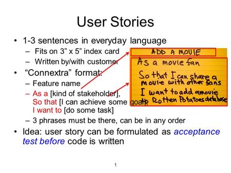 User Stories 1-3 sentences in everyday language “Connextra” format:
