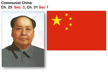 Communist China Ch. 25 Sec. 3, Ch. 31 Sec 1.