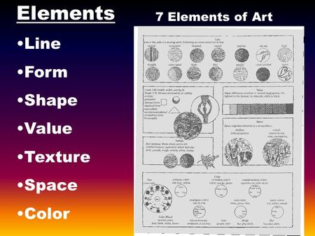Elements Line Form Shape Value Texture Space Color 7 Elements of Art.