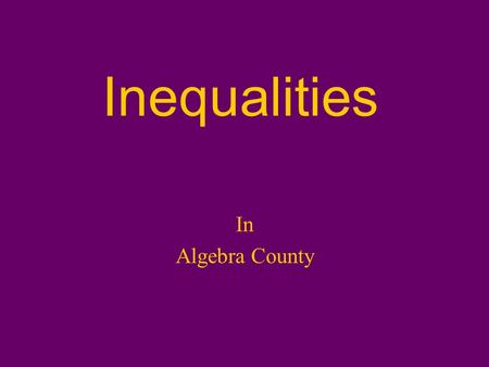 Inequalities In Algebra County Types of inequality symbols.