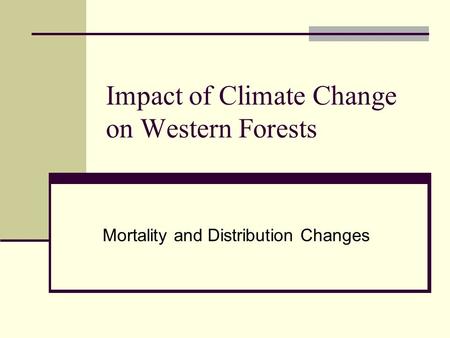 Impact of Climate Change on Western Forests Mortality and Distribution Changes.