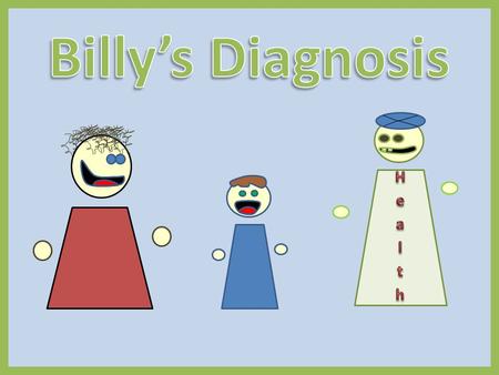 Billy and his dad are waiting to see the doctor. While waiting, Billy asks his dad a very important question. So why am I going to the doctors? Well,