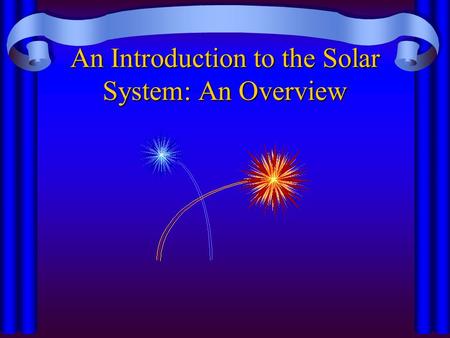 An Introduction to the Solar System: An Overview.