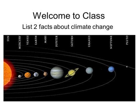 Welcome to Class List 2 facts about climate change.