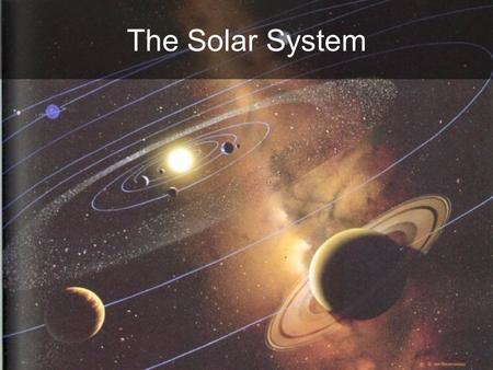 The Solar System. How old is the solar system, and how was it formed? How did stars (and planets) form after the Big Bang? What are the 4 terrestrial.