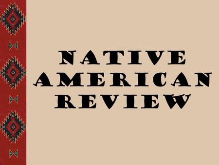 Native American Review. Key Vocabulary  A region is an area with similar features.  An economy is the way people use their resources to meet their needs.