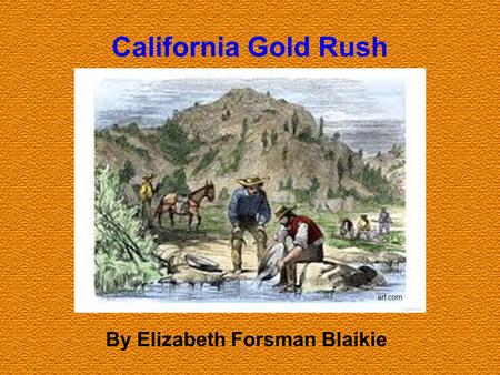 By Elizabeth Forsman Blaikie California Gold Rush art.com.