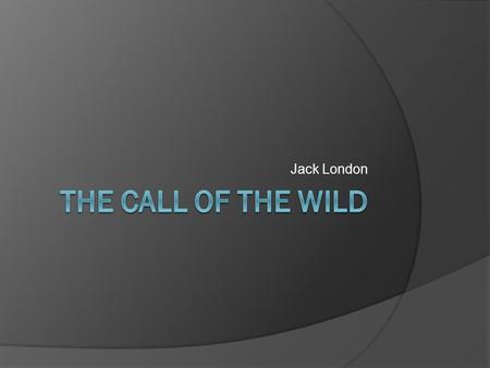 Jack London The Call of the Wild.