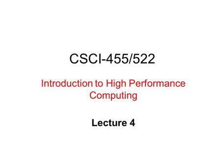 CSCI-455/522 Introduction to High Performance Computing Lecture 4.
