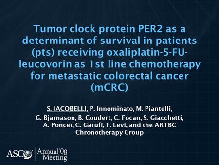 Tumor clock protein PER2 as a determinant of survival in patients (pts) receiving oxaliplatin-5-FU- leucovorin as 1st line chemotherapy for metastatic.