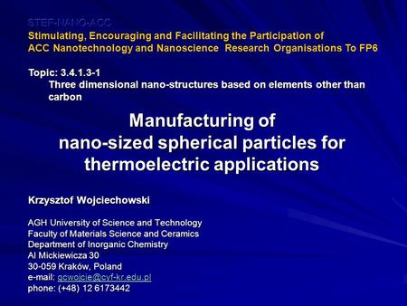 STEF-NANO-ACC Stimulating, Encouraging and Facilitating the Participation of ACC Nanotechnology and Nanoscience Research Organisations To FP6 Topic: 3.4.1.3-1.