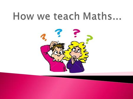 The maths work that your child is doing at school may be very different from the kind of maths that you remember.  This is because children are encouraged.