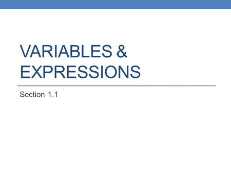 VARIABLES & EXPRESSIONS Section 1.1. Quantity Anything that can be measured or counted.