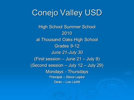 Conejo Valley USD High School Summer School 2010 at Thousand Oaks High School Grades 9-12 June 21-July 30 (First session – June 21 – July 9) (Second session.