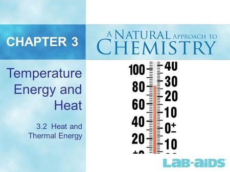 CHAPTER 3 3.2 Heat and Thermal Energy Temperature Energy and Heat.