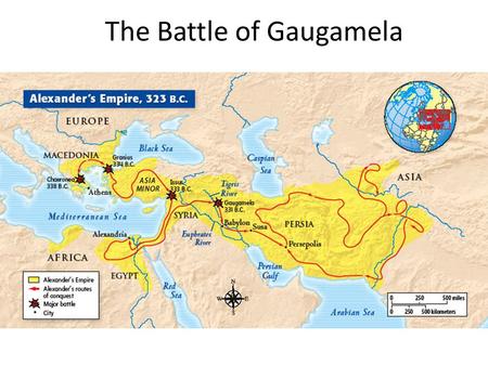 The Battle of Gaugamela. The March to Gaugamela The Battle of Gaugamela - Background From his camp, Alexander could see: He was outnumbered at least.