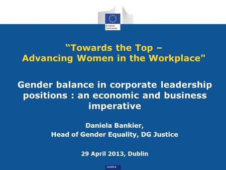 “Towards the Top – Advancing Women in the Workplace Gender balance in corporate leadership positions : an economic and business imperative Daniela Bankier,