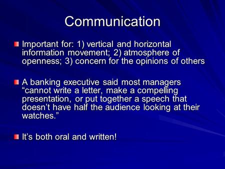 Communication Important for: 1) vertical and horizontal information movement; 2) atmosphere of openness; 3) concern for the opinions of others A banking.