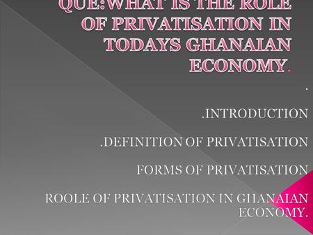  Emerging democracies are adopting privatisation in order to establish capitalism.  In view of serious numerous weaknesses of state owned enterprises,