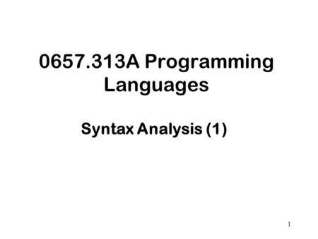 1 0657.313A Programming Languages Syntax Analysis (1)