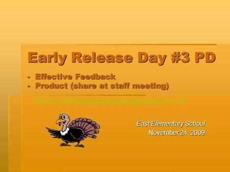 Early Release Day #3 PD - Effective Feedback - Product (share at staff meeting) East Elementary School November 24, 2009