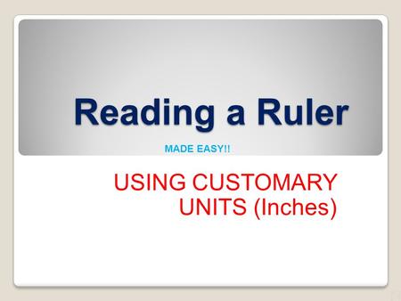 Reading a Ruler USING CUSTOMARY UNITS (Inches) MADE EASY!!
