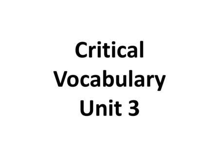 Critical Vocabulary Unit 3